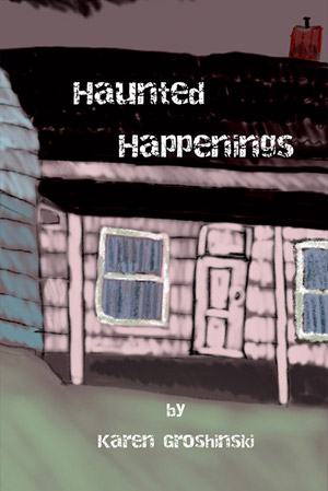 Book cover Haunted Happenings by Karen Groshinski